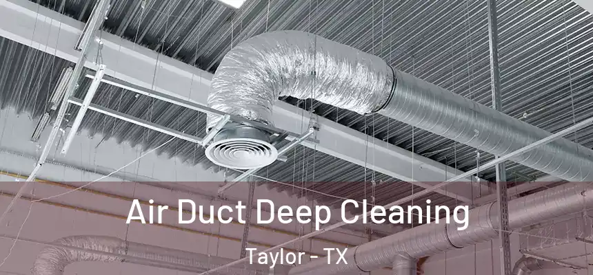  Air Duct Deep Cleaning Taylor - TX