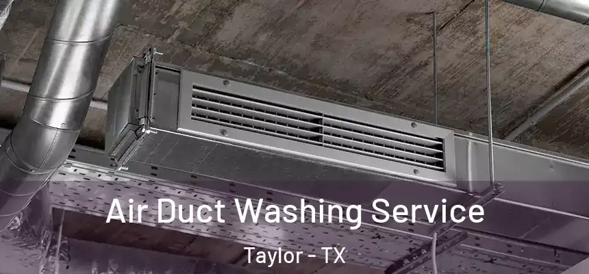  Air Duct Washing Service Taylor - TX