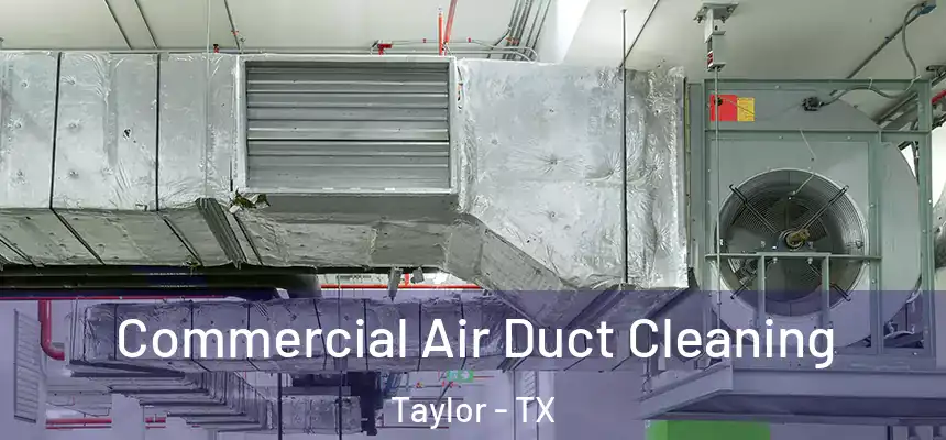  Commercial Air Duct Cleaning Taylor - TX