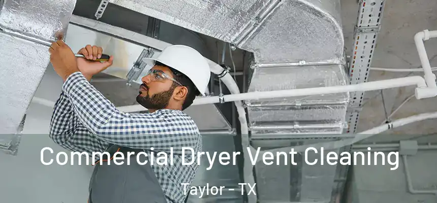 Commercial Dryer Vent Cleaning Taylor - TX