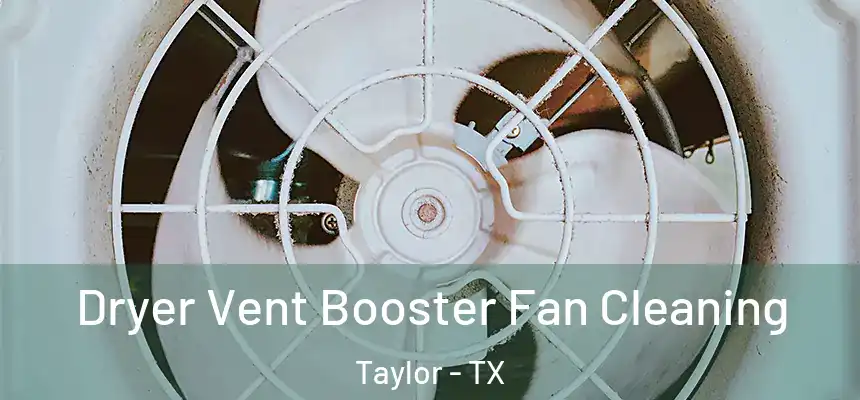  Dryer Vent Booster Fan Cleaning Taylor - TX