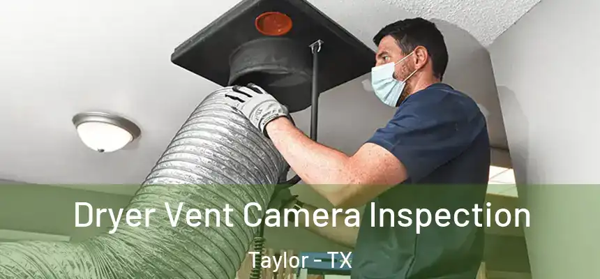  Dryer Vent Camera Inspection Taylor - TX