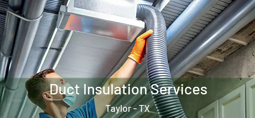  Duct Insulation Services Taylor - TX