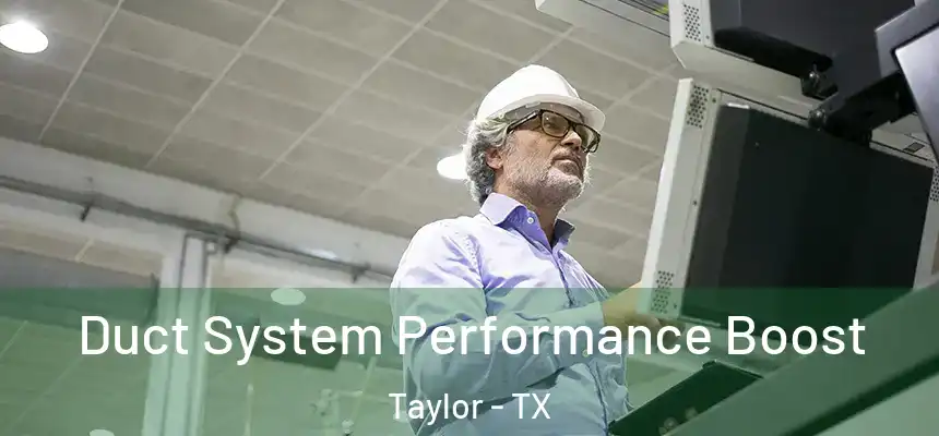  Duct System Performance Boost Taylor - TX