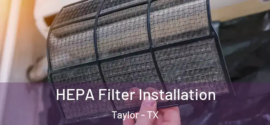  HEPA Filter Installation Taylor - TX