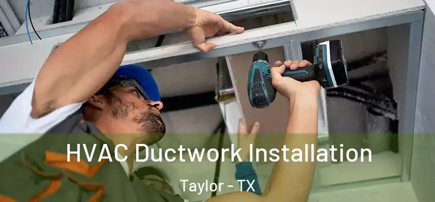  HVAC Ductwork Installation Taylor - TX