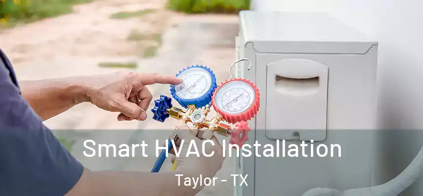  Smart HVAC Installation Taylor - TX