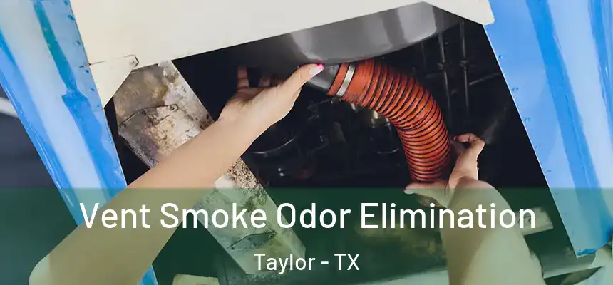  Vent Smoke Odor Elimination Taylor - TX